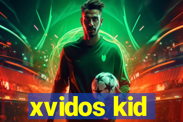 xvidos kid